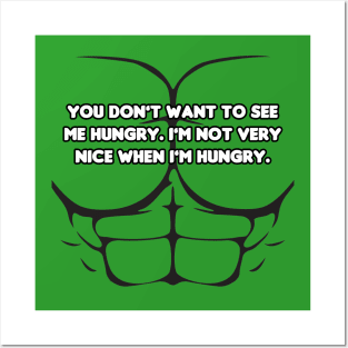 You Don't Want To See My Hungry! Posters and Art